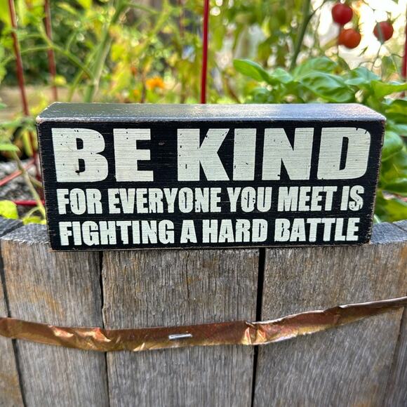 Be Kind For Everyone You Meet is Fighting a Hard Battle Wood Box Office Sign - Picture 1 of 8